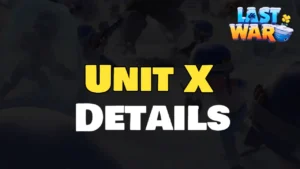 Unit X Details Last War Survival